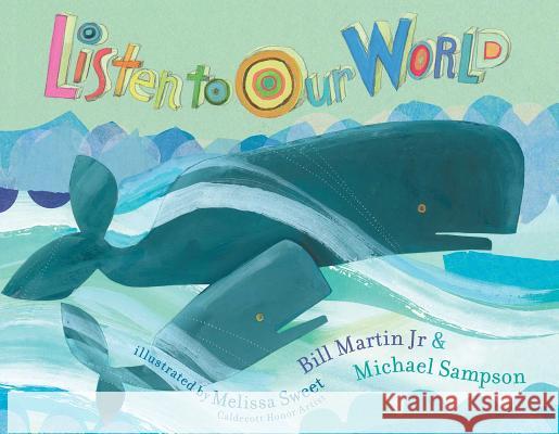 Listen to Our World Bill Martin Michael R. Sampson Melissa Sweet 9781442454729