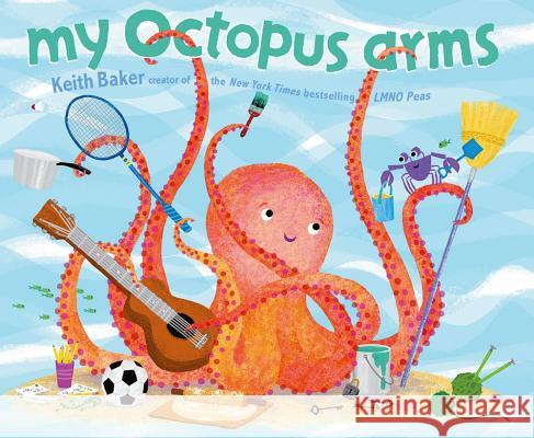 My Octopus Arms Keith Baker Keith Baker 9781442458437