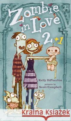 Zombie in Love 2 + 1 Kelly S. Dipucchio Scott Campbell 9781442459373 Atheneum Books for Young Readers