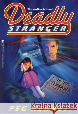 Deadly Stranger Peg Kehret 9781442460447 Aladdin Paperbacks