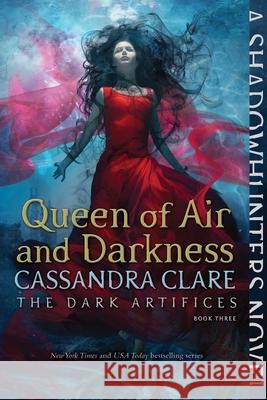 Queen of Air and Darkness: Volume 3 Clare, Cassandra 9781442468443 Margaret K. McElderry Books