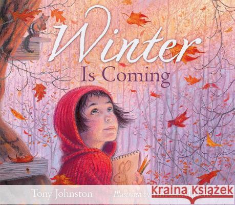 Winter Is Coming Tony Johnston Jim LaMarche 9781442472518 Simon & Schuster/Paula Wiseman Books