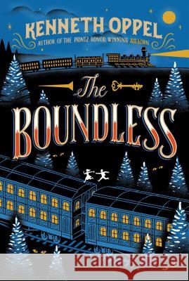 The Boundless Kenneth Oppel Jim Tierney 9781442472891 Simon & Schuster Books for Young Readers