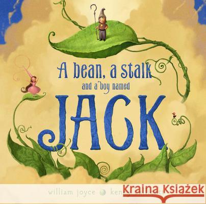 A Bean, a Stalk and a Boy Named Jack William Joyce Moonbot 9781442473492