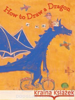 How to Draw a Dragon Douglas Florian Douglas Florian 9781442473997 Beach Lane Books