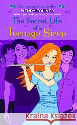 The Secret Life of a Teenage Siren Wendy Toliver 9781442474949 Simon Pulse