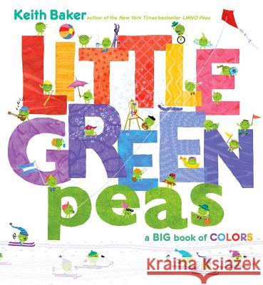 Little Green Peas: A Big Book of Colors Keith Baker Keith Baker 9781442476608