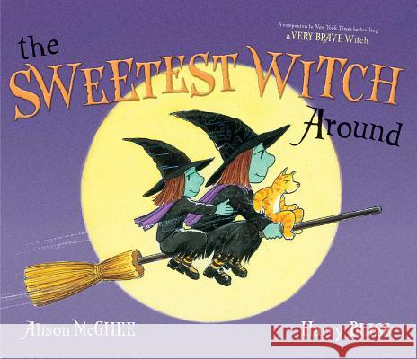 The Sweetest Witch Around Alison McGhee Harry Bliss 9781442478336