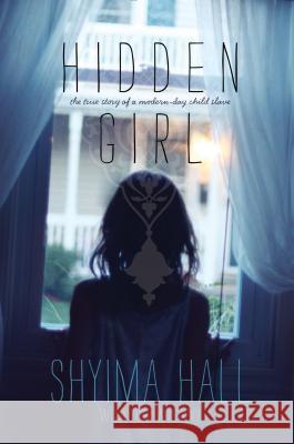 Hidden Girl: The True Story of a Modern-Day Child Slave Shyima Hall Lisa Wysocky 9781442481695 Simon & Schuster Books for Young Readers