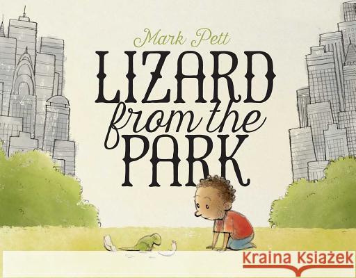 Lizard from the Park Mark Pett, Mark Pett 9781442483217 Simon & Schuster