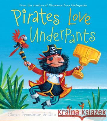 Pirates Love Underpants Claire Freedman Ben Cort 9781442485129