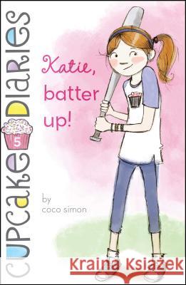 Katie, Batter Up!: Volume 5 Simon, Coco 9781442485648