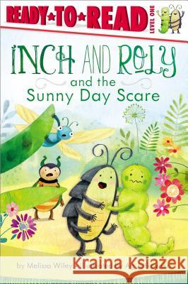 Inch and Roly and the Sunny Day Scare Melissa Wiley Ag Jatkowska 9781442490710 Simon Spotlight