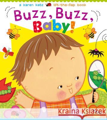 Buzz, Buzz, Baby! Karen Katz Karen Katz 9781442493131 Little Simon