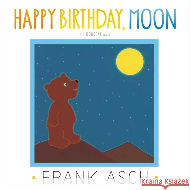 Happy Birthday, Moon Frank Asch Frank Asch 9781442494015 Simon & Schuster