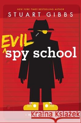 Evil Spy School Stuart Gibbs 9781442494893 Simon & Schuster Books for Young Readers