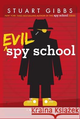 Evil Spy School Gibbs, Stuart 9781442494909 Simon & Schuster Books for Young Readers