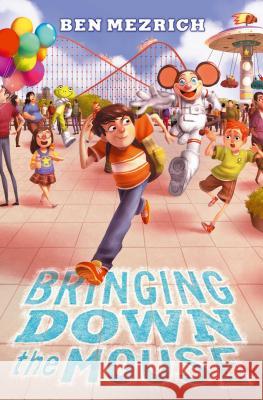 Bringing Down the Mouse Ben Mezrich 9781442496262 Simon & Schuster Books for Young Readers