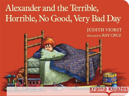 Alexander and the Terrible, Horrible, No Good, Very Bad Day Judith Viorst Ray Cruz 9781442498167 Little Simon