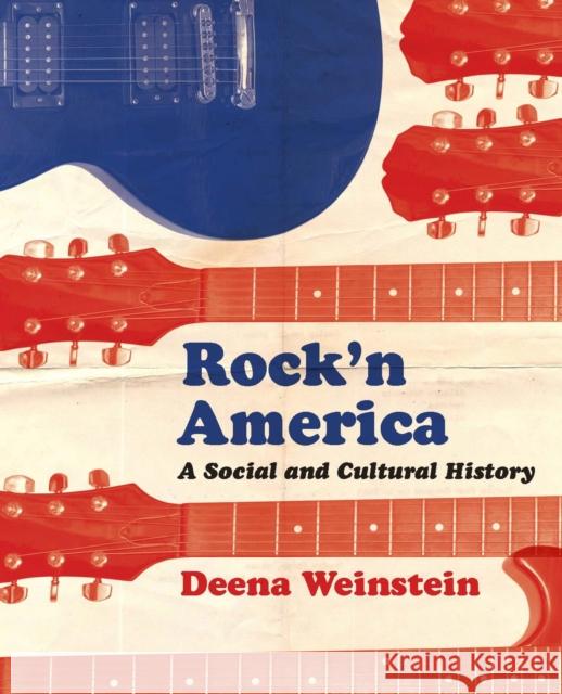 Rock'n America: A Social and Cultural History Weinstein, Deena 9781442600157