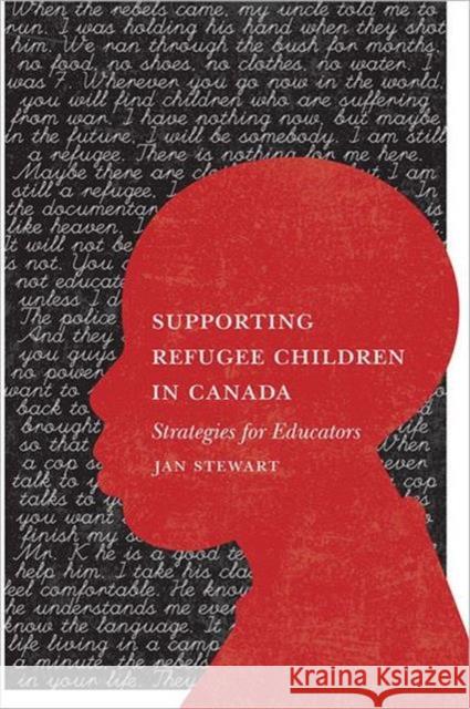 Supporting Refugee Children: Strategies for Educators Stewart, Jan 9781442600300 University of Toronto Press