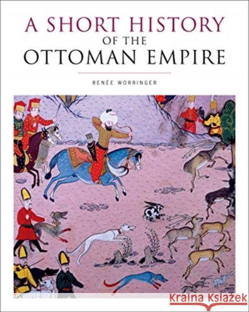 A Short History of the Ottoman Empire Ren?e Worringer 9781442600416 University of Toronto Press