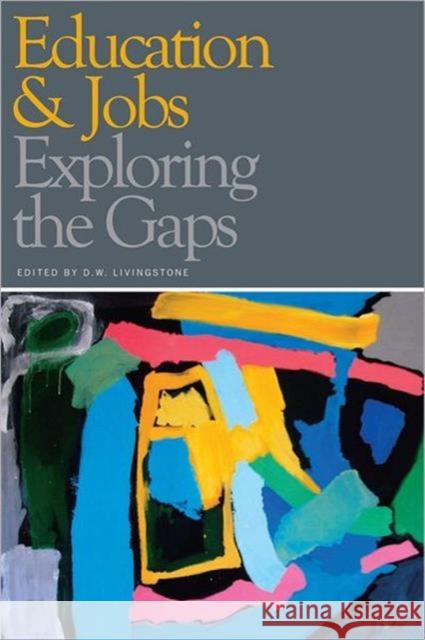 Education & Jobs: Exploring the Gaps Livingstone, D. W. 9781442600508 University of Toronto Press