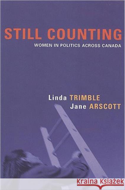 Still Counting: Women in Politics Across Canada Trimble, Linda 9781442600546 University of Toronto Press
