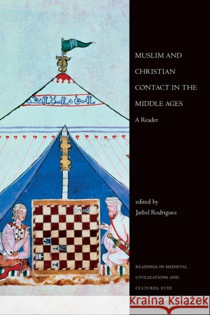 Muslim and Christian Contact in the Middle Ages: A Reader Jarbel Rodriguez 9781442600669 University of Toronto Press