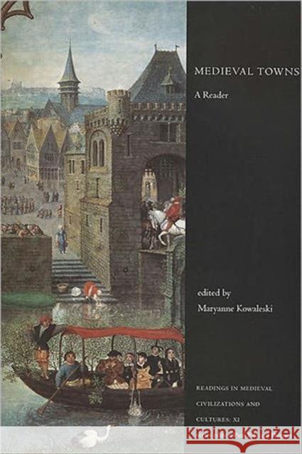 Medieval Towns: A Reader Kowaleski, Maryanne 9781442600911 Utp Higher Education
