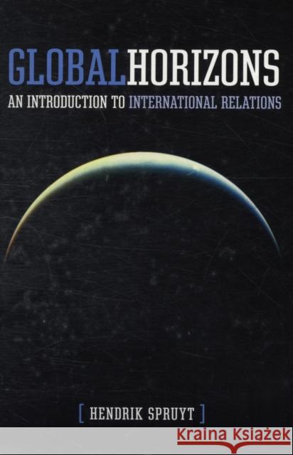 Global Horizons: An Introduction to International Relations Spruyt, Hendrik 9781442600928 Utp Higher Education