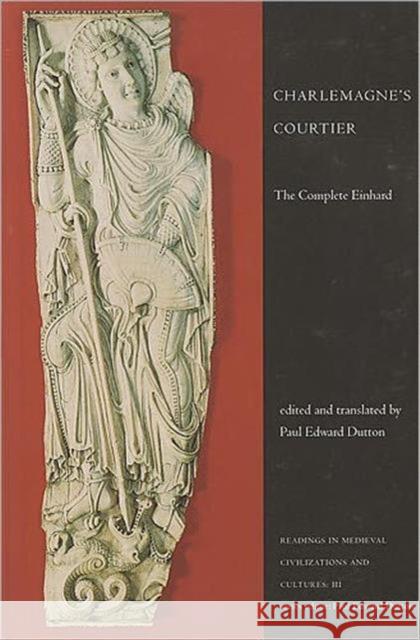 Charlemagne's Courtier: The Complete Einhard Dutton, Paul Edward 9781442601123