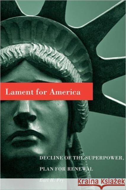 Lament for America: Decline of the Superpower, Plan for Renewal Fry, Earl H. 9781442601918 University of Toronto Press