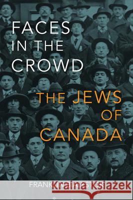 Faces in the Crowd: The Jews of Canada Franklin Bialystok   9781442604414 University of Toronto Press