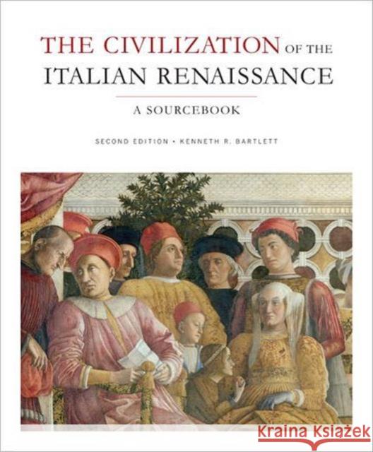 The Civilization of the Italian Renaissance: A Sourcebook, Second Edition Bartlett, Kenneth 9781442604858