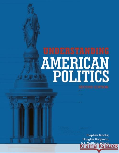 Understanding American Politics, Second Edition Brooks, Stephen 9781442605992 0