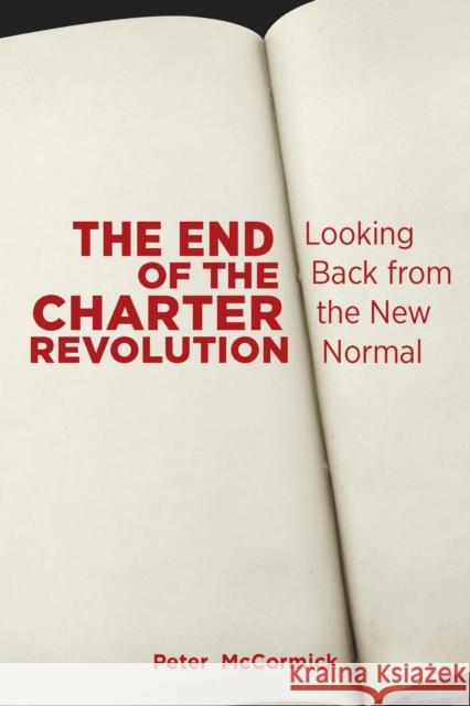 End of the Charter Revolution: Looking Back from the New Normal McCormick, Peter 9781442606395 University of Toronto Press