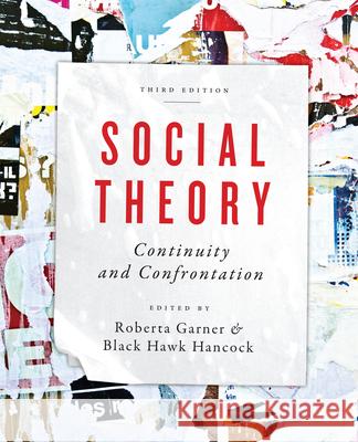Social Theory: Continuity and Confrontation: A Reader, Third Edition Roberta Garner Black Hawk Hancock 9781442606487 University of Toronto Press