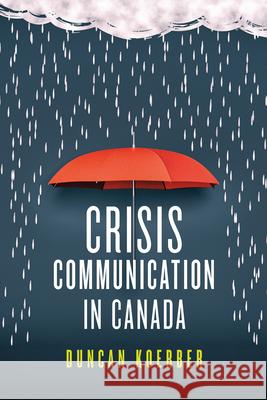 Crisis Communication in Canada Duncan Koerber 9781442609228