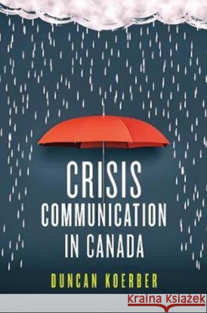 Crisis Communication in Canada Duncan Koerber 9781442609235