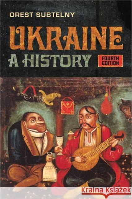 Ukraine: A History, Fourth Edition Subtelny, Orest 9781442609914 0