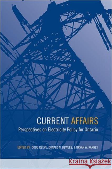 Current Affairs: Perspectives on Electricity Policy for Ontario Reeve, Douglas 9781442609945