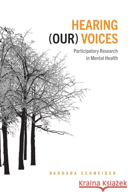Hearing (Our) Voices: Involving Service Users in Mental Health Research Schneider, Barbara 9781442610101 University of Toronto Press
