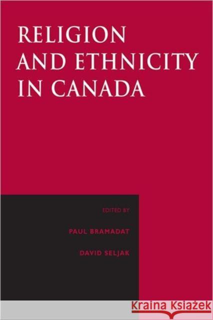 Religion and Ethnicity in Canada Paul Bramadat Paul Bramadat                            David Seljak 9781442610187 University of Toronto Press