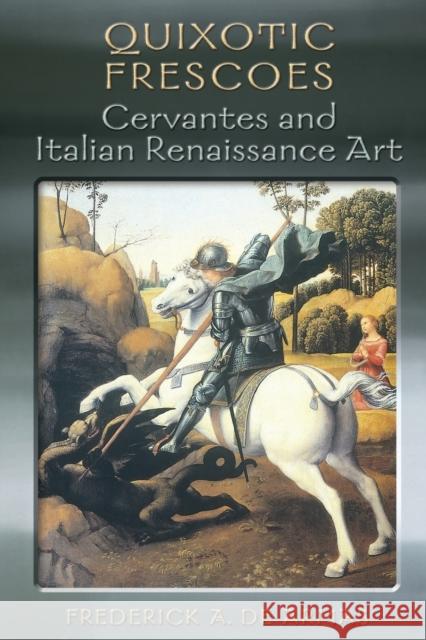 Quixotic Frescoes: Cervantes and Italian Renaissance Art de Armas, Frederick A. 9781442610316