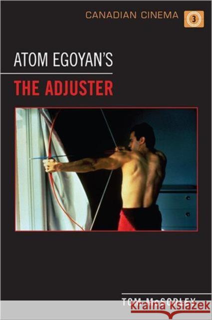 Atom Egoyan's 'The Adjuster' Tom McSorley 9781442610484 University of Toronto Press