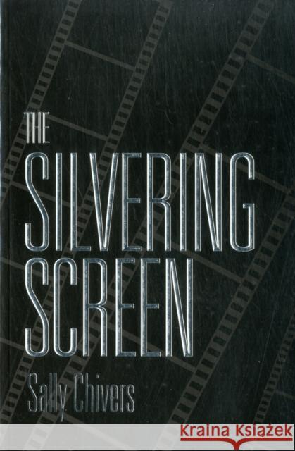 The Silvering Screen: Old Age and Disability in Cinema Chivers, Sally 9781442611047