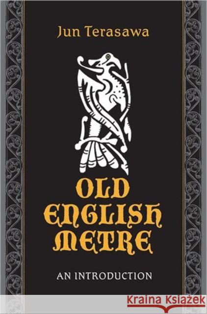 Old English Metre: An Introduction Terasawa, Jun 9781442611290