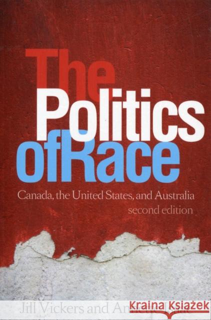 The Politics of Race, Second Edition: Canada, the United States, and Australia Vickers, Jill 9781442611313 0