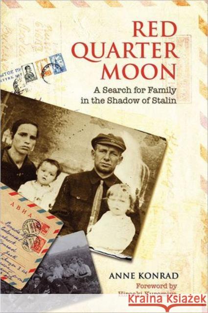 Red Quarter Moon: A Search for Family in the Shadow of Stalin Konrad, Anne 9781442611399 University of Toronto Press